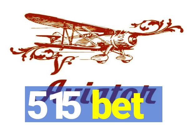 515 bet